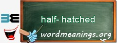 WordMeaning blackboard for half-hatched